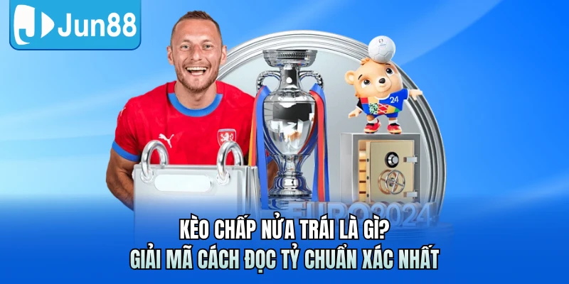 Kèo Chấp Nửa Trái Là Gì? Giải Mã Cách Đọc Tỷ Chuẩn Xác Nhất
