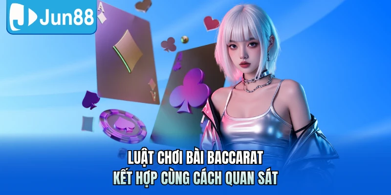 Luật Chơi Bài Baccarat Mới Nhất Cùng Mẹo Chọn Cửa Hiệu Quả