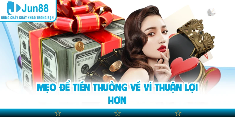 Mẹo để tiền thưởng về ví thuận lợi hơn