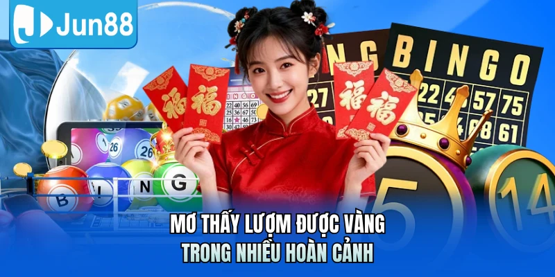 Mơ thấy lượm được vàng trong nhiều hoàn cảnh