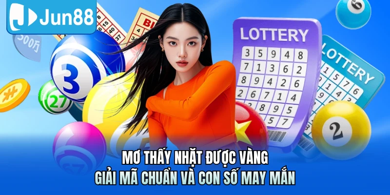 Mơ Thấy Nhặt Được Vàng - Giải Mã Chuẩn Và Con Số May Mắn