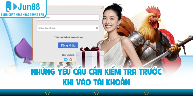 Những yêu cầu cần kiểm tra trước khi vào tài khoản