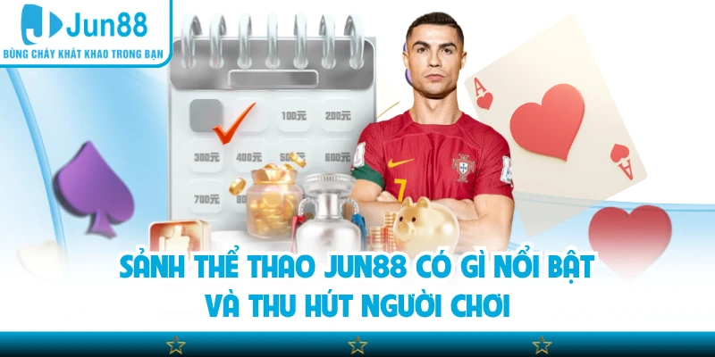 Sảnh thể thao Jun88 có gì nổi bật và thu hút người chơi